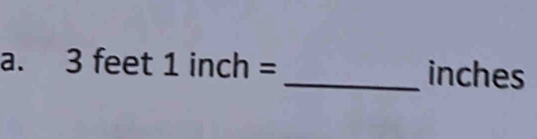 3feet1inch= _ inches