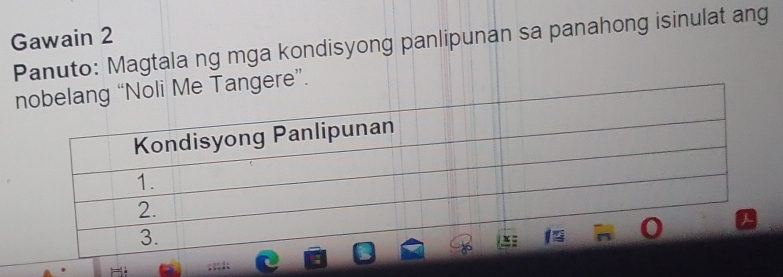 Gawain 2 
Panuto: Magtala ng mga kondisyong panlipunan sa panahong isinulat ang 
i Me Tangere”.