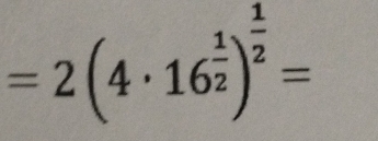 =2(4· 16^(frac 1)2)^ 1/2 =