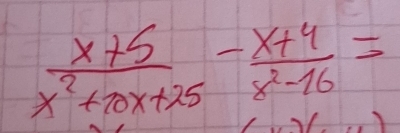  (x+5)/x^2+20x+25 - (x+4)/x^2-16 =