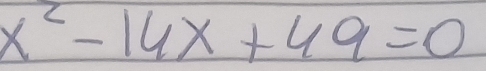 x^2-16x+49=0