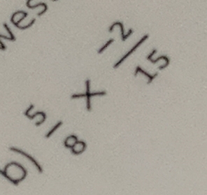 Jes
 5/8 *  (-2)/15 