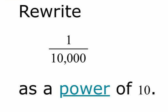 Rewrite
as a power of 10.