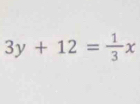 3y+12= 1/3 x