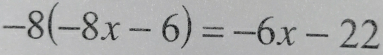 -8(-8x-6)=-6x-22