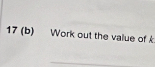 17 (b) Work out the value of k
_