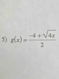 g(x)= (-4+sqrt(4x))/2 