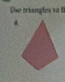 Use triangles to I