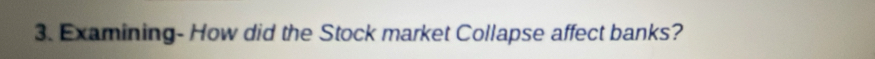 Examining- How did the Stock market Collapse affect banks?