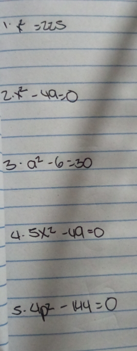 1 r^2=
2. · x^2-49=0
3. a^2-6=30
4. 5x^2-49=0
S. 4p^2-144=0