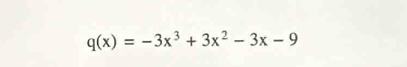 q(x)=-3x^3+3x^2-3x-9