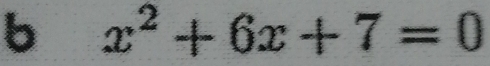 x^2+6x+7=0