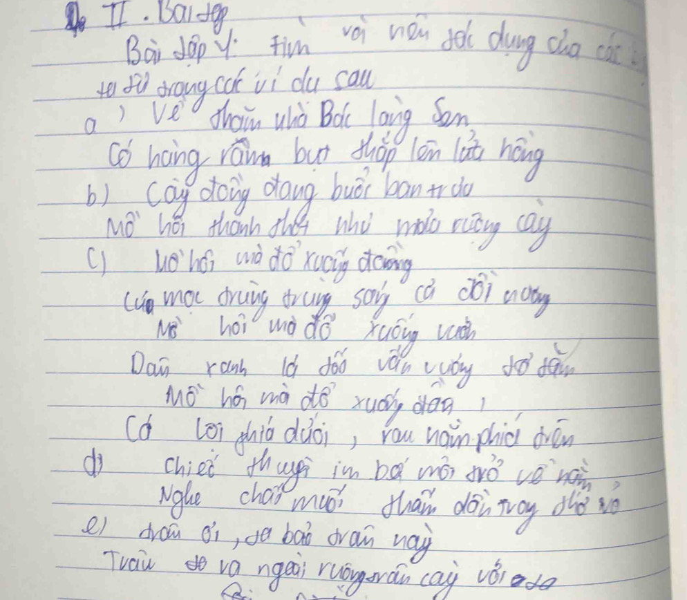 Bartop 
Boi dop Y tin voi nén dol dung cho cai 
to fl drang cok vi du cau 
a) ve Thain whò Boc laing can 
co hong rain but suàp lèn lat háng 
b) cag doing dang buór bantr do 
Mó" héi thanh thó A who moo rany cay 
() Whái wàdo xuaig dowing 
Uu moc druing trang sory cú cǒi nong 
we hoi wǒ dǒ xuóg ván 
Dan ranh Id dóo váu wuòy do dà
110° há mà do xuá don 
(d loi phio dàoi, you nain phiú dvén 
dj chied thugi in bǎ wǒ dǒ vèngin 
Wge chai muó than doinnoy dho sè 
e) drea oì, dè bàò dran way 
Twaiu va ngeài ruóngerán cai vǒid 
12