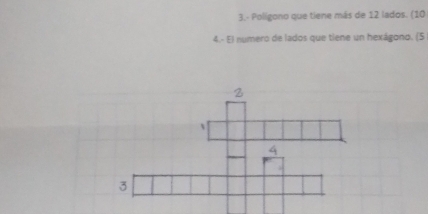 3.- Poligono que tiene más de 12 lados. (10
4.- El numero de lados que tiene un hexágono. (5
2
、
4
3