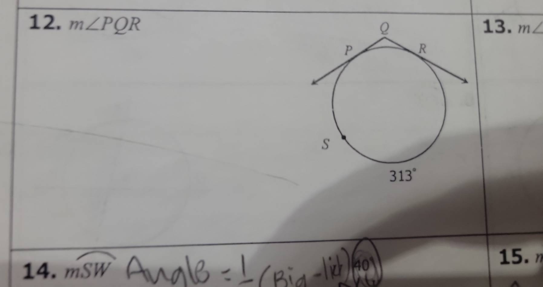 m∠ PQR
13. m∠
14. mwidehat SW
15.