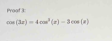 Proof 3:
cos (3x)=4cos^3(x)-3cos (x)