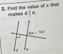 Find the value of x that
makes d||e.