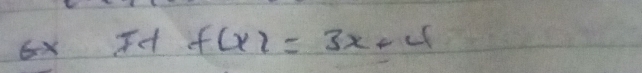 6x Id f(x)=3x+4