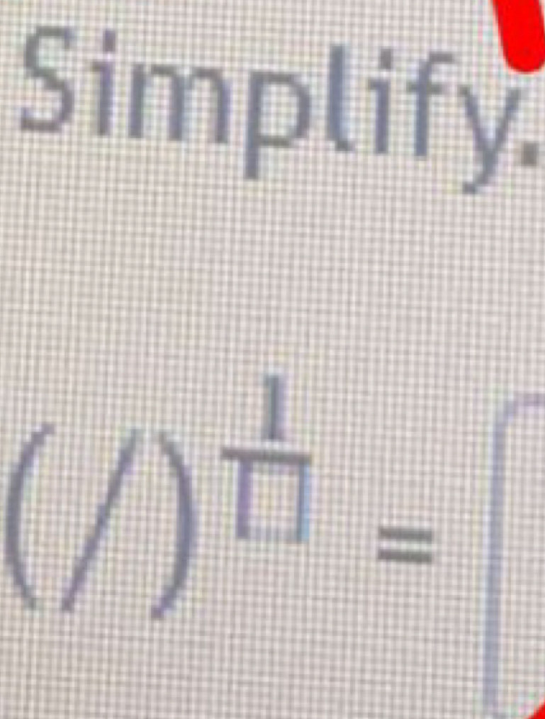 Simplify^(frac 1)□ =
^□ 
frac circ 
 1/4  / J