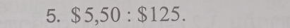 $5,50 : $125.