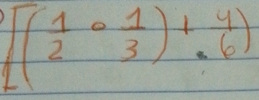 [( 1/2 circ  1/3 )+ 4/6 )