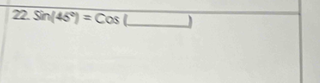 sin (45°)=cos _