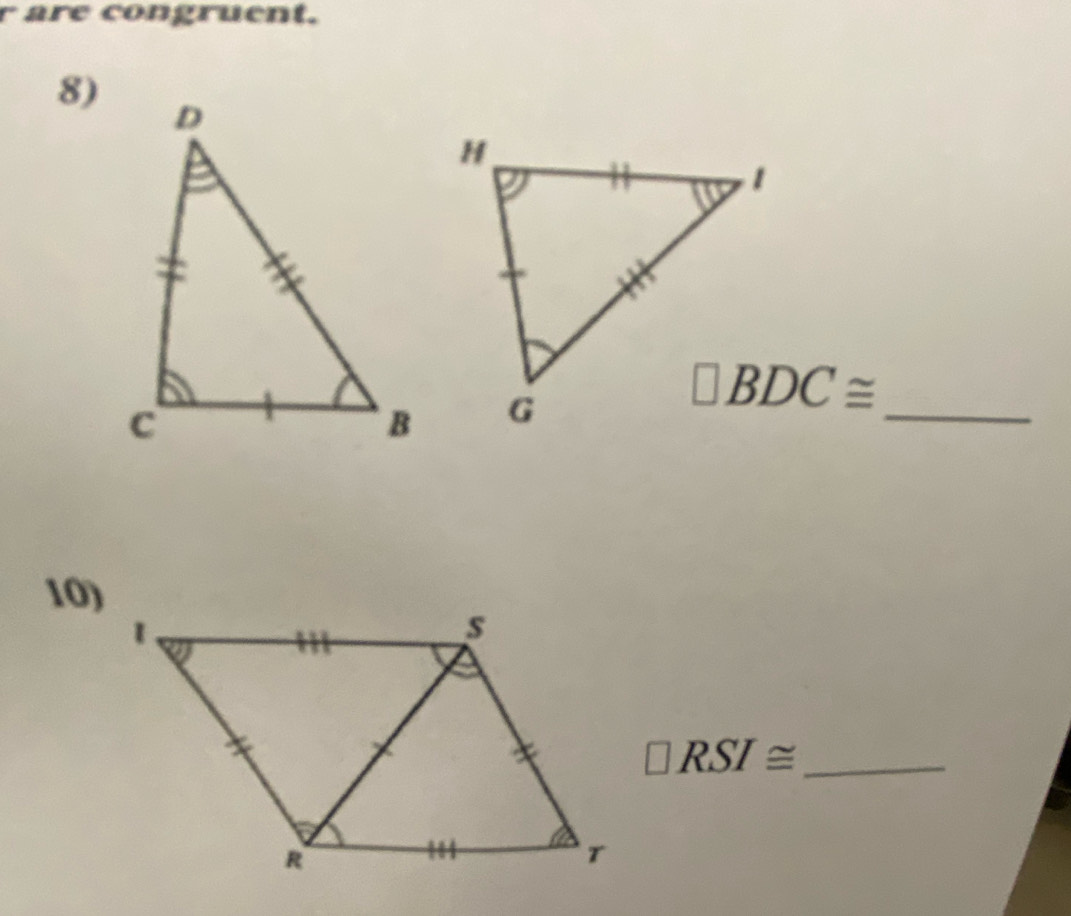 are congruent.
8)
_
10)
□ RSI≌ _