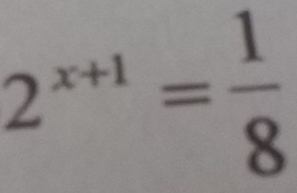 2^(x+1)= 1/8 