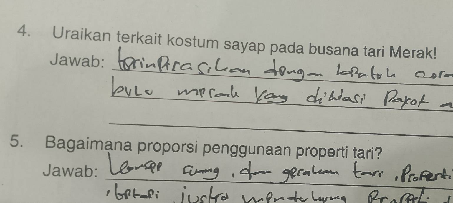 Uraikan terkait kostum sayap pada busana tari Merak! 
_ 
Jawab: 
_ 
_ 
5. Bagaimana proporsi penggunaan properti tari? 
_ 
Jawab: