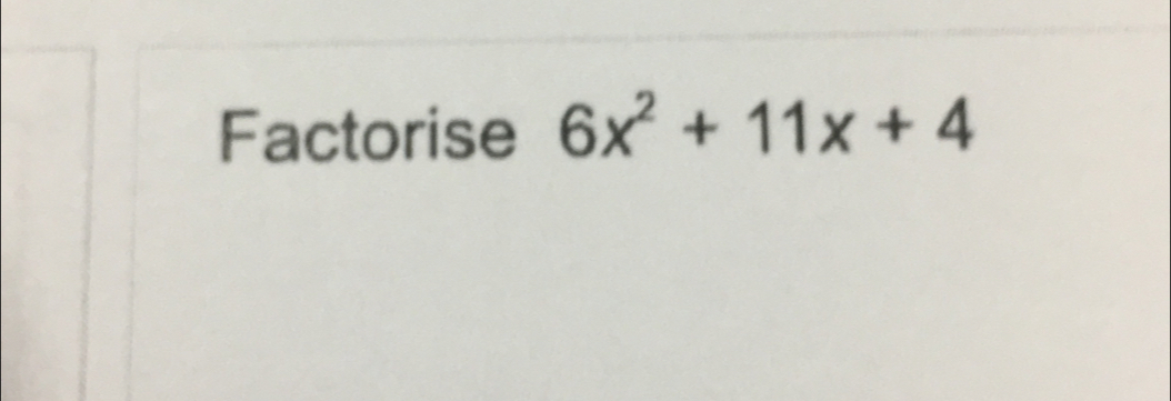 Factorise 6x^2+11x+4