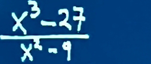  (x^3-27)/x^2-9 