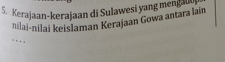 Kerajaan-kerajaan di Sulawesi yang men u 
nilai-nilai keislaman Kerajaan Gowa antara lain 
_