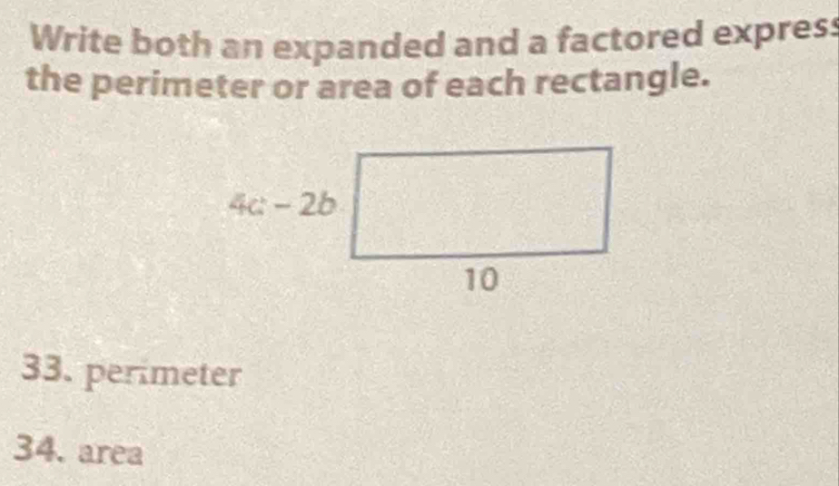 Write both an expanded and a factored express
the perimeter or area of each rectangle.
33. perimeter
34. area