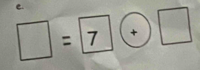 □ =7+□