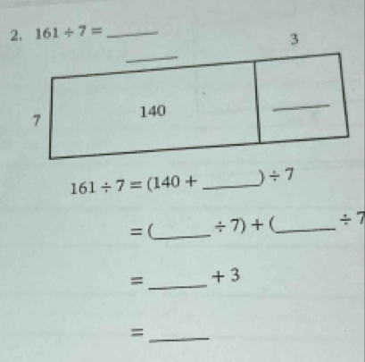 161/ 7=(140+ _) / 7
=(_ / 7)+ _ / 7
=_ + 3
_=