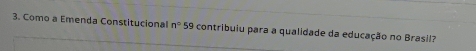 Como a Emenda Constitucional n° 59 contribuiu para a qualidade da educação no Brasil?
