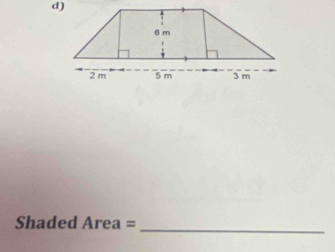 Shaded Area =
_