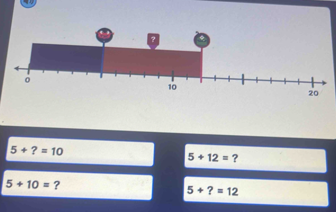 5+?=10
5+12= ?
5+10= ?
5+?=12