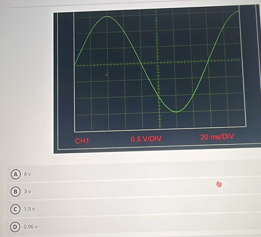 A6v
B 3v
C 1.5 v
D 0.96 v