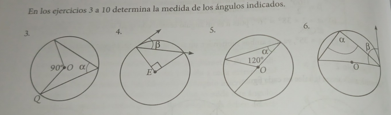 En los ejercicios 3 a 10 determina la medida de los ángulos indicados.
6.
3.
5.