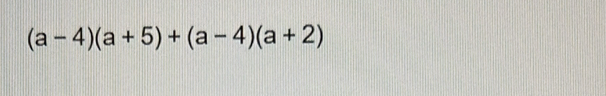 (a-4)(a+5)+(a-4)(a+2)