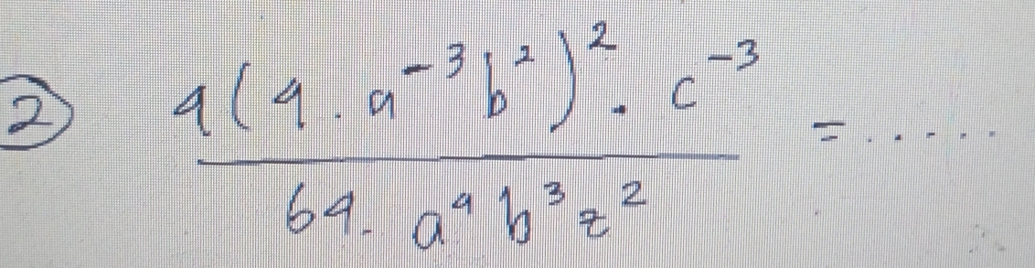 2
frac 4(9· a^(-3)b^3)^2· c^(-3)64· a^4b^3z^2=·s