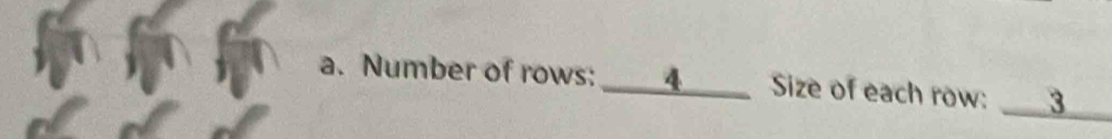 Number of rows: _ 4 Size of each row: