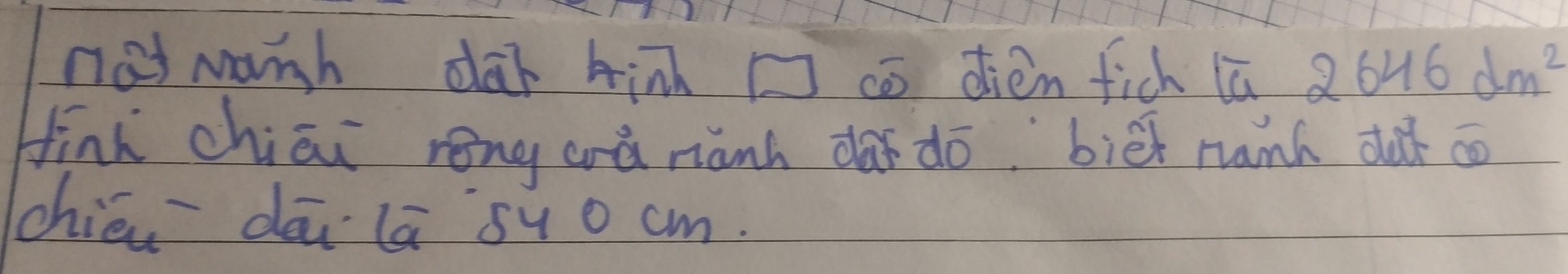 nat manh dar hin c dièn fich lú 2646dm^2
Hinh chiāi rēng wǎ nành a dō biēt namh dǎ c 
chién dā lā sy0 cm.