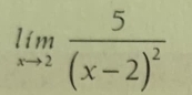 limlimits _xto 2frac 5(x-2)^2