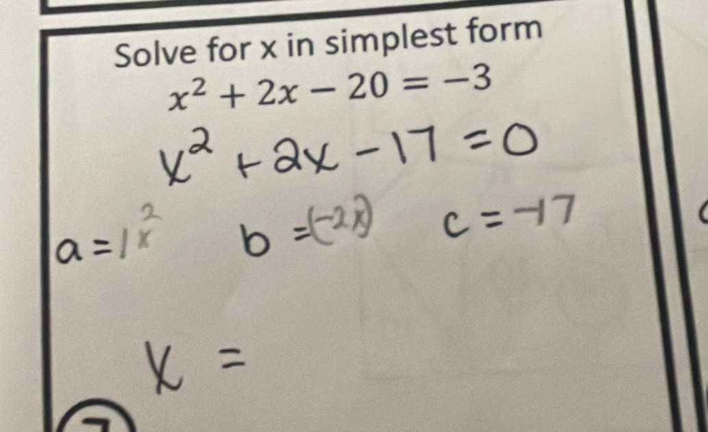 Solve for x in simplest form
x^2+2x-20=-3