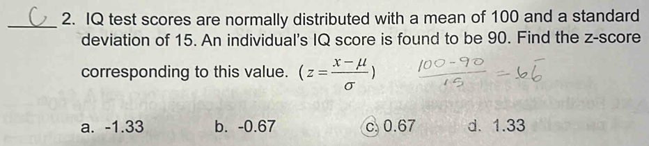 Solved: IQ test scores are normally distributed with a mean of 100 and ...