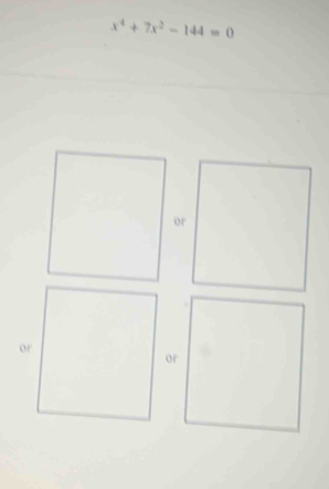 x^4+7x^2-144=0
or 
or 
or