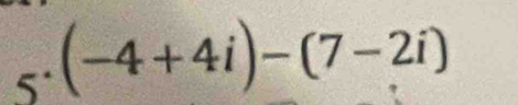 _5· (-4+4i)-(7-2i)