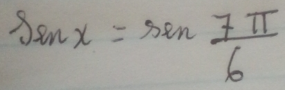 Ssin x=sin  7π /6 